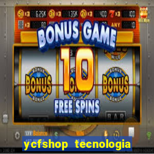 ycfshop tecnologia em ecommerce ltda jogos