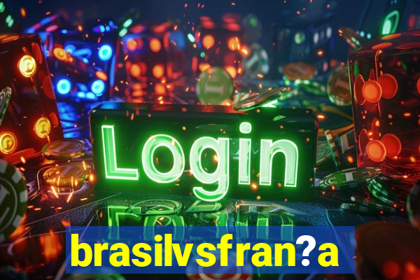 brasilvsfran?a