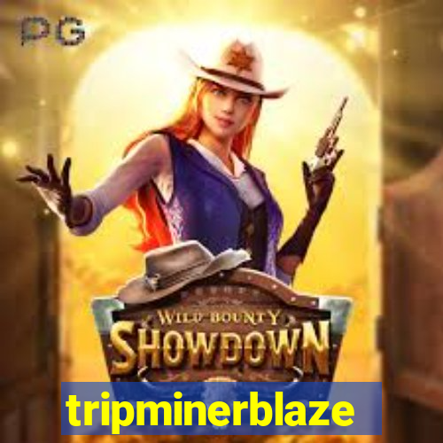 tripminerblaze