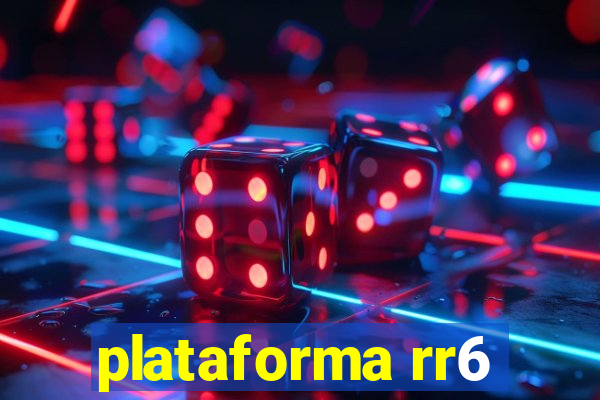 plataforma rr6