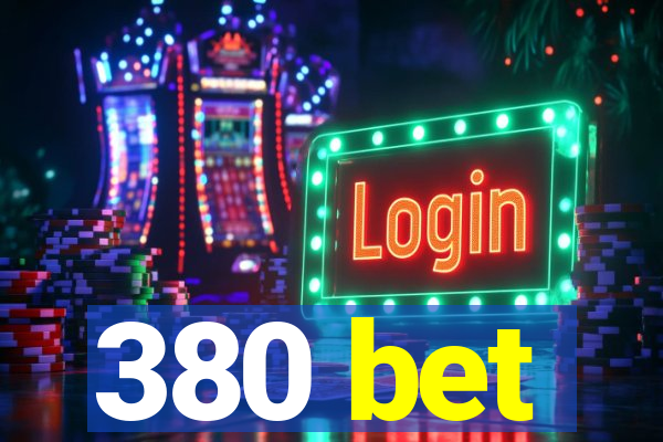 380 bet