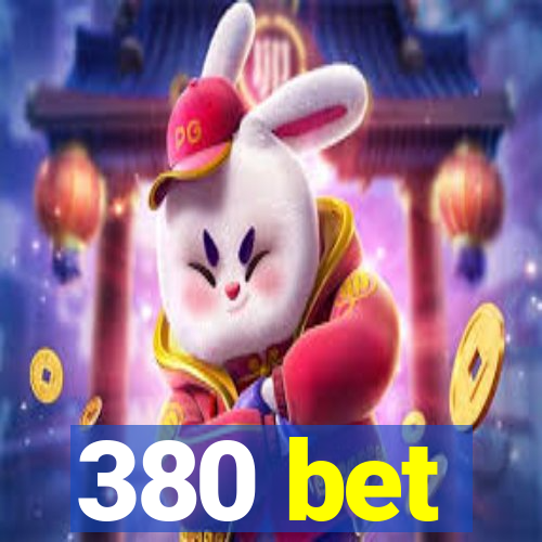 380 bet