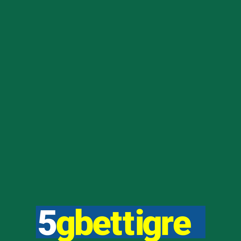 5gbettigre