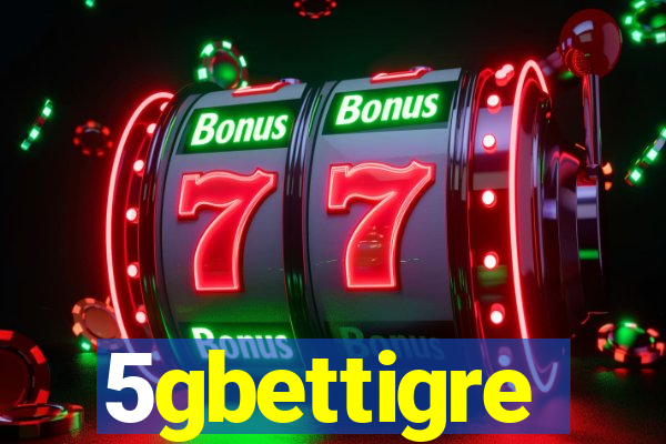 5gbettigre