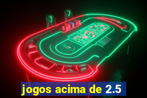 jogos acima de 2.5