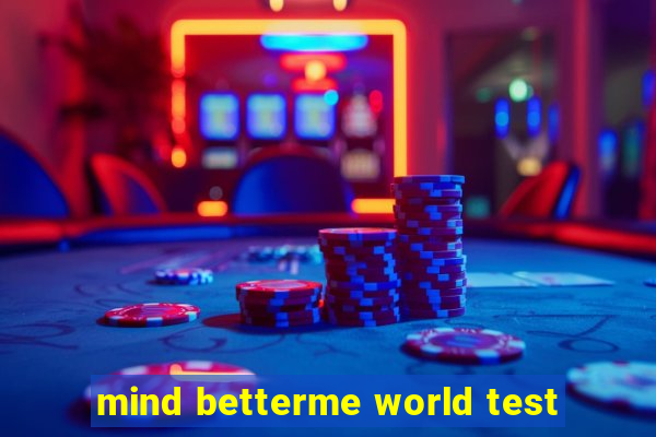 mind betterme world test