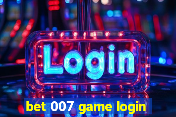 bet 007 game login