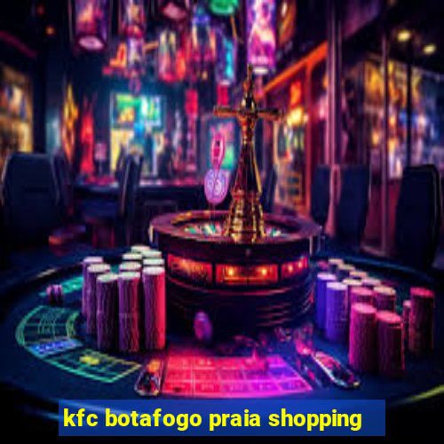 kfc botafogo praia shopping