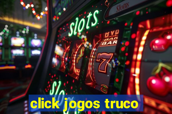 click jogos truco