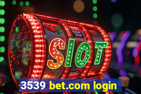 3539 bet.com login