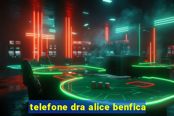 telefone dra alice benfica