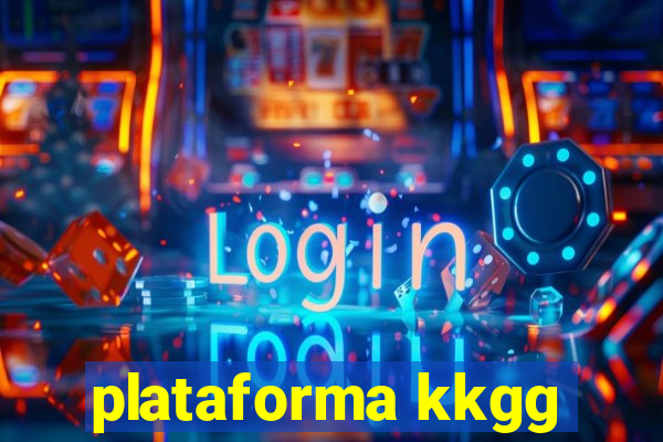 plataforma kkgg