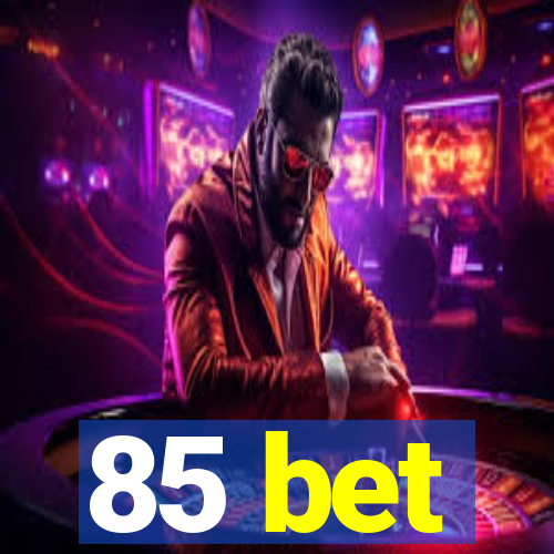 85 bet