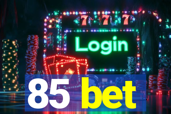 85 bet