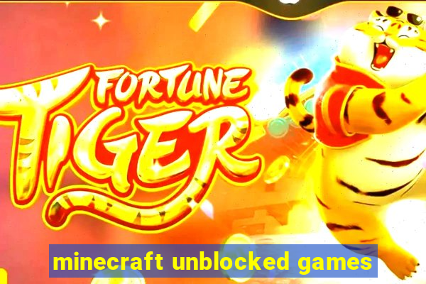 minecraft unblocked games