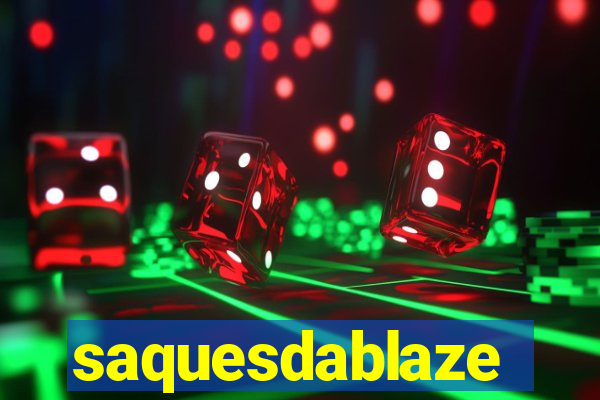 saquesdablaze