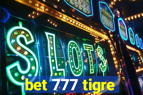 bet 777 tigre