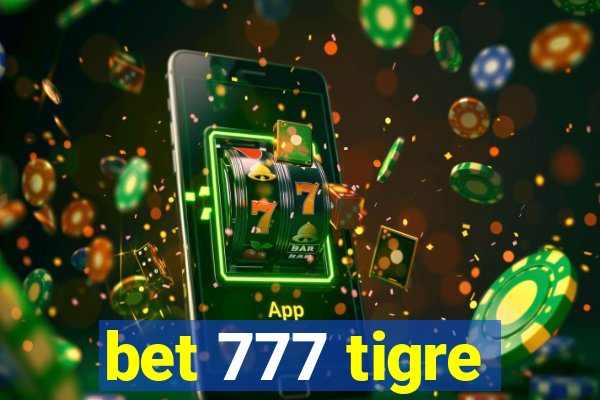 bet 777 tigre