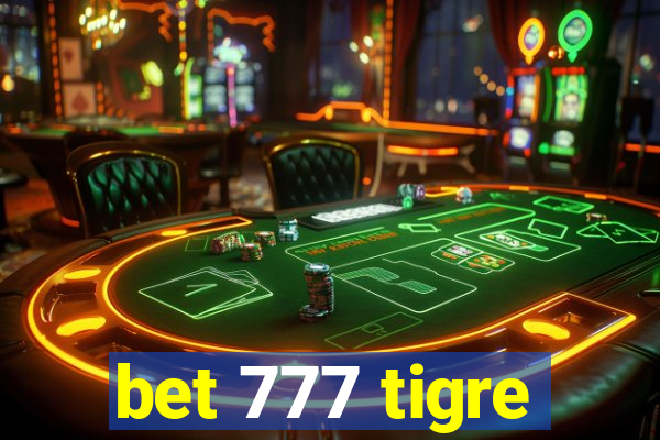 bet 777 tigre