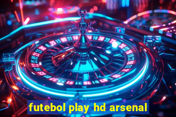 futebol play hd arsenal