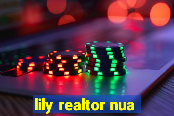 lily realtor nua