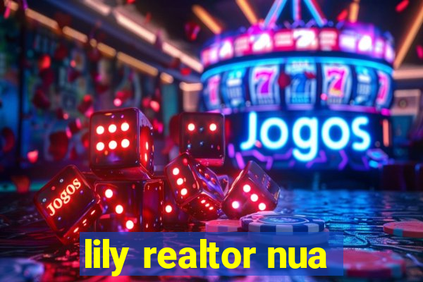 lily realtor nua