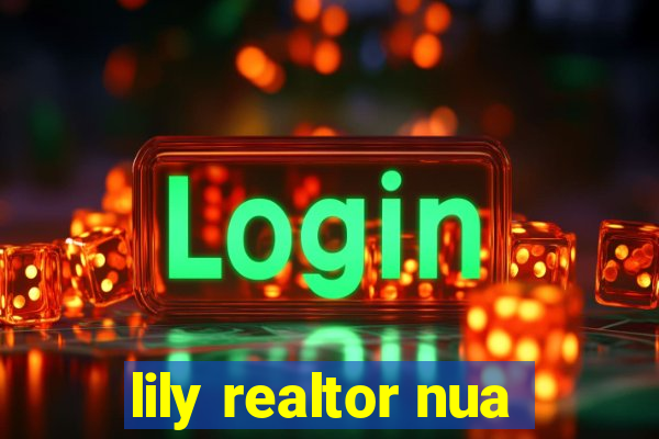 lily realtor nua