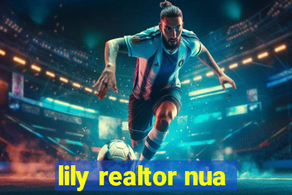 lily realtor nua