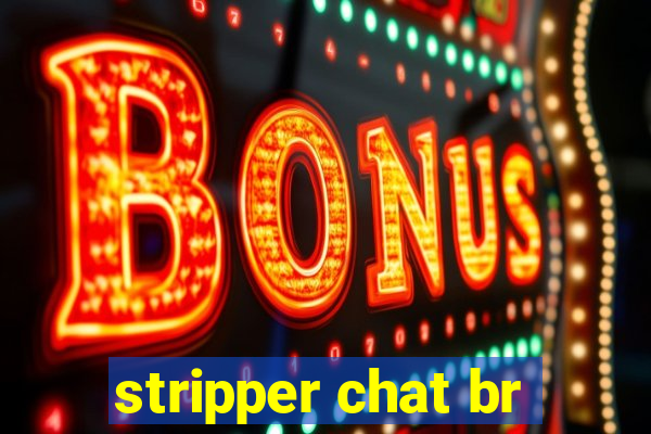 stripper chat br