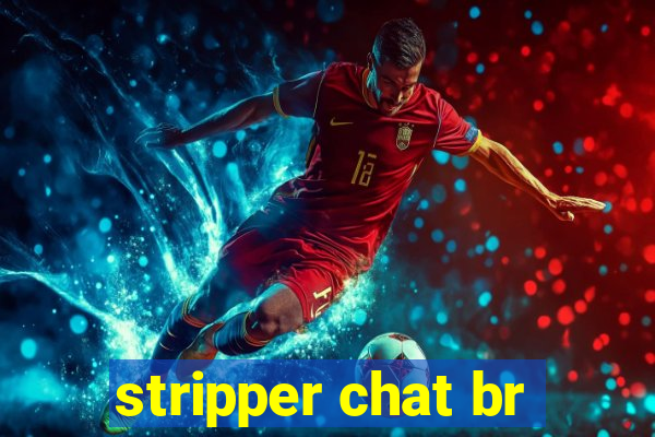 stripper chat br