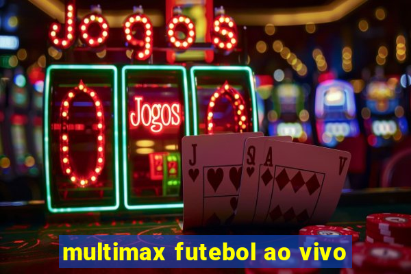 multimax futebol ao vivo