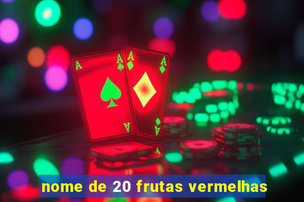 nome de 20 frutas vermelhas