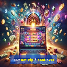 1859 bet vip é confiável