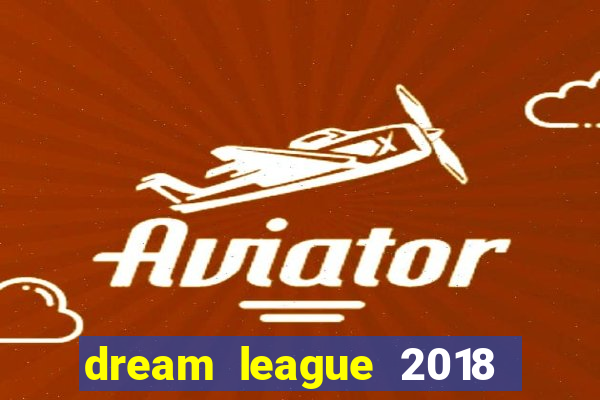 dream league 2018 dinheiro infinito