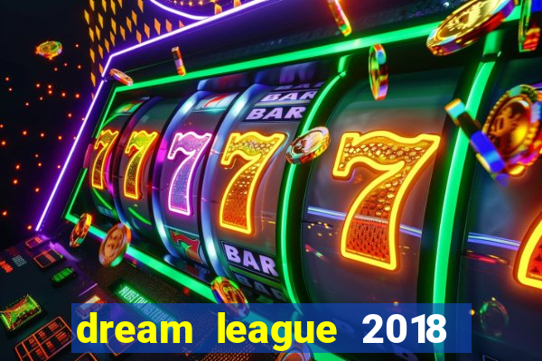 dream league 2018 dinheiro infinito