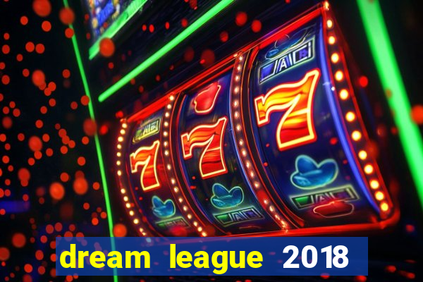 dream league 2018 dinheiro infinito