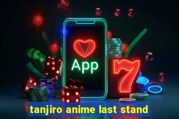 tanjiro anime last stand