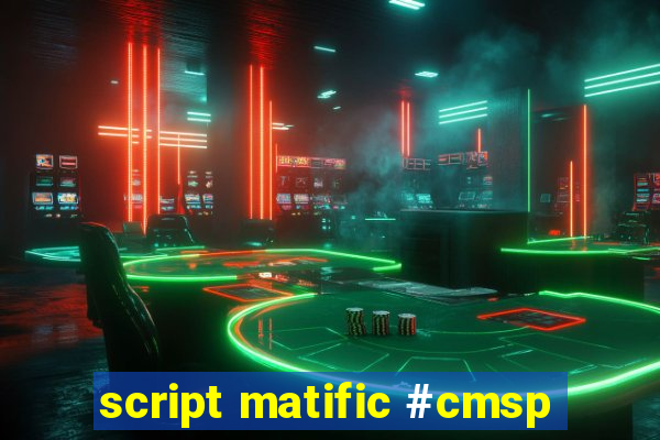 script matific #cmsp