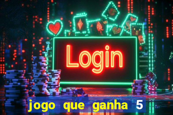 jogo que ganha 5 reais no cadastro