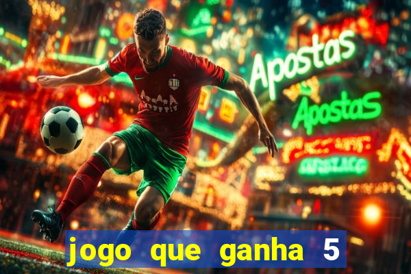 jogo que ganha 5 reais no cadastro