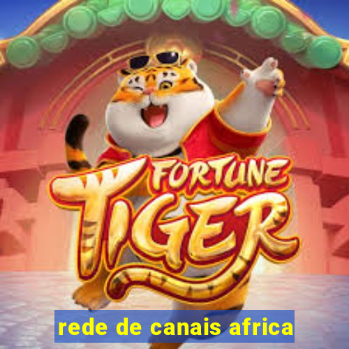 rede de canais africa