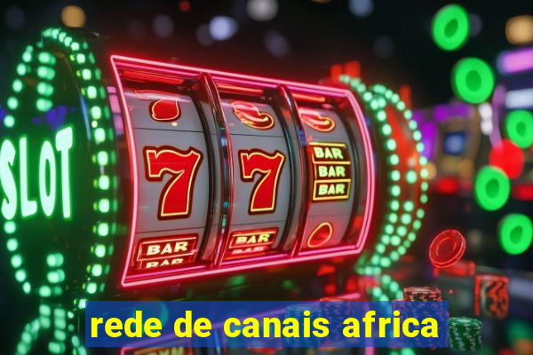 rede de canais africa