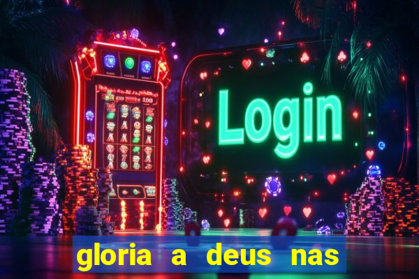 gloria a deus nas alturas cifra