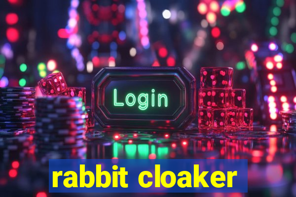 rabbit cloaker