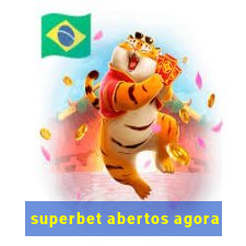 superbet abertos agora