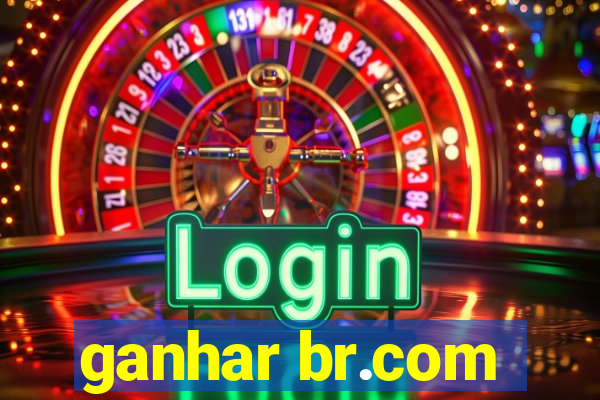 ganhar br.com