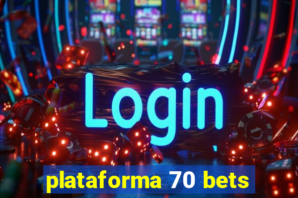 plataforma 70 bets