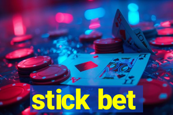 stick bet