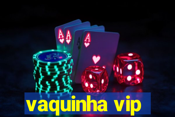 vaquinha vip