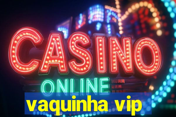 vaquinha vip